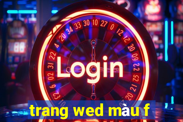 trang wed màu f