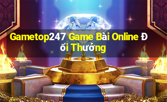 Gametop247 Game Bài Online Đổi Thưởng