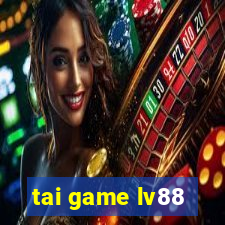 tai game lv88