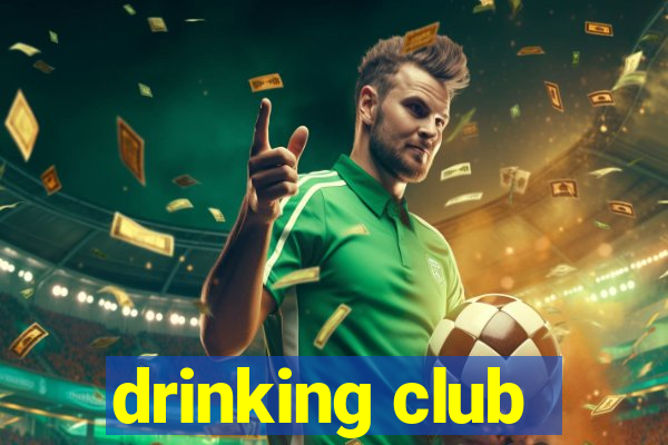 drinking club