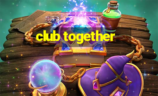 club together