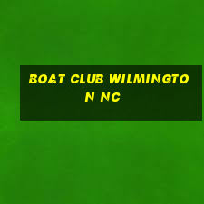 boat club wilmington nc