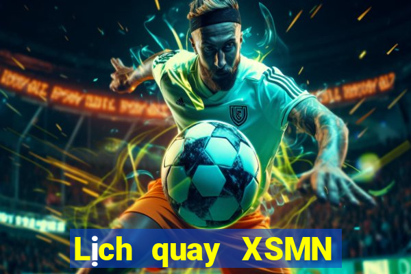 Lịch quay XSMN thứ bảy