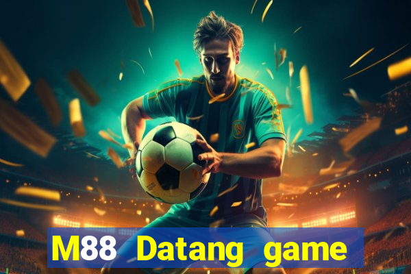 M88 Datang game bài phiên bản mới nhất