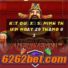 kết quả xổ số ninh thuận ngày 29 tháng 03