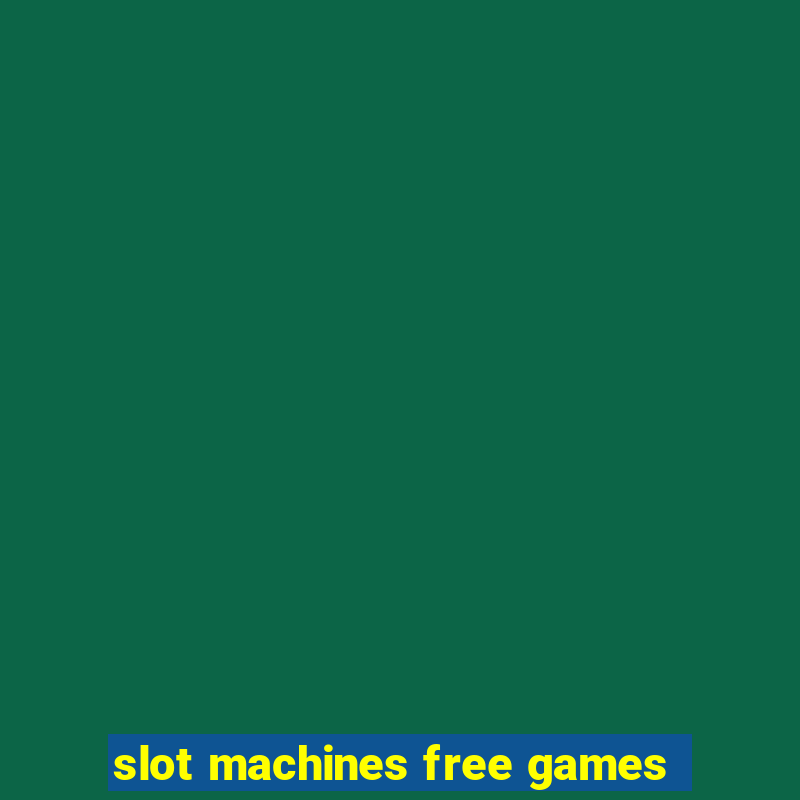 slot machines free games