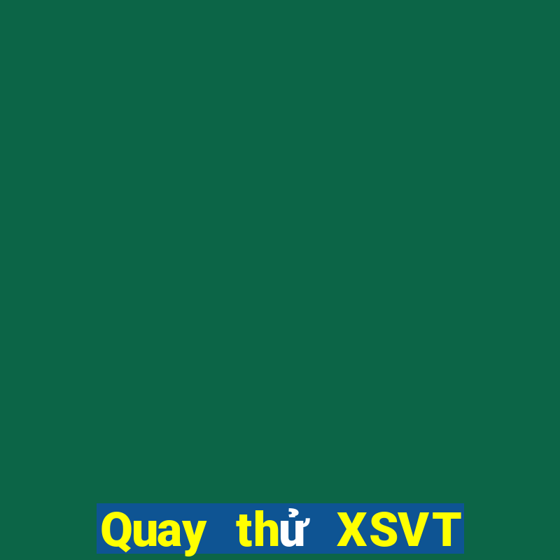 Quay thử XSVT ngày thứ sáu