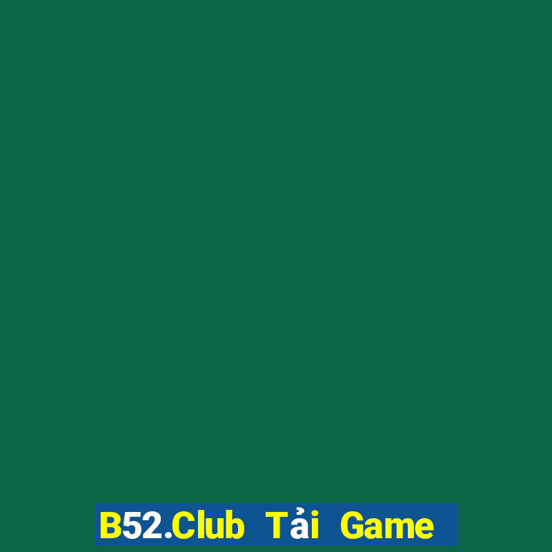 B52.Club Tải Game Bài Nhất Vip