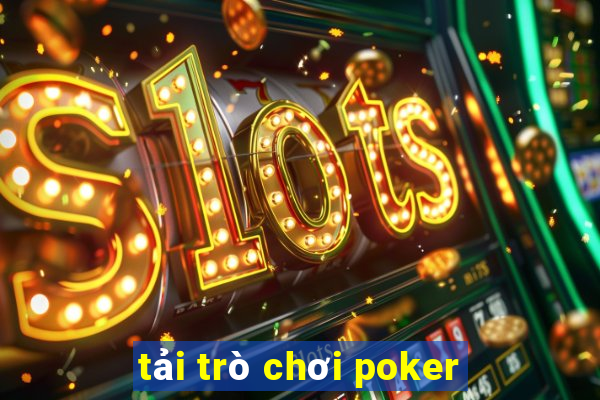 tải trò chơi poker