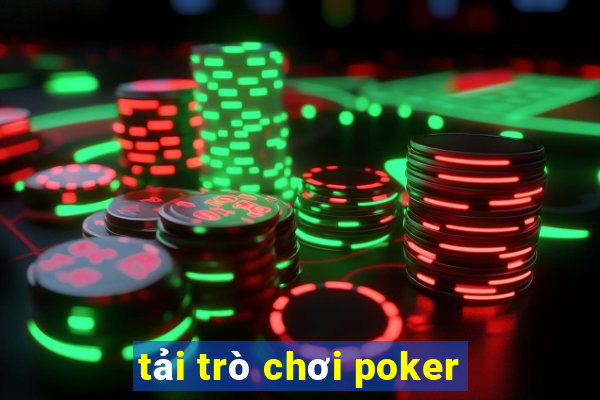 tải trò chơi poker