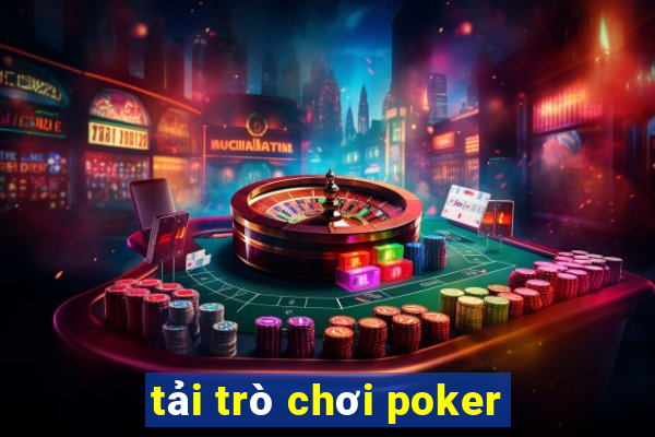 tải trò chơi poker