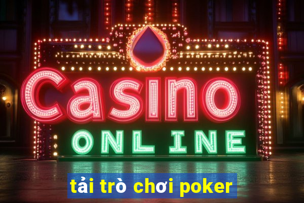 tải trò chơi poker