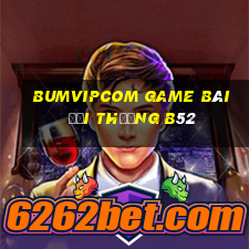 Bumvipcom Game Bài Đổi Thưởng B52