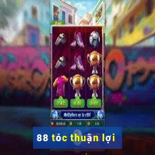 88 tóc thuận lợi