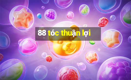 88 tóc thuận lợi