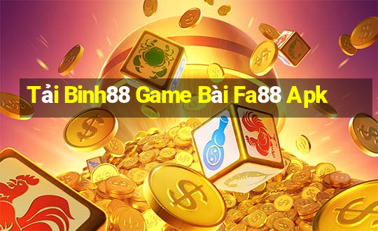 Tải Binh88 Game Bài Fa88 Apk