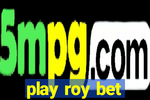 play roy bet