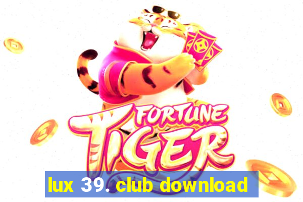 lux 39. club download