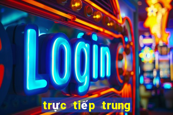 trực tiếp trung quốc việt nam