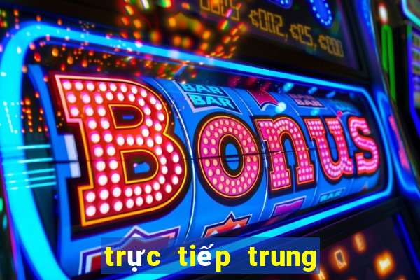 trực tiếp trung quốc việt nam