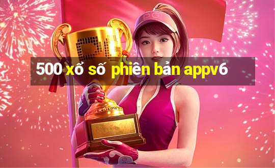 500 xổ số phiên bản appv6