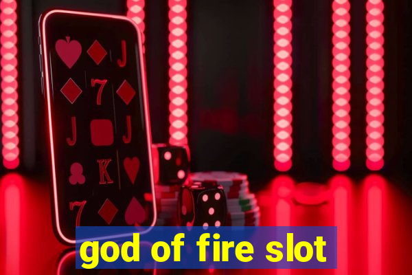 god of fire slot