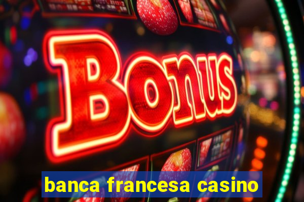 banca francesa casino