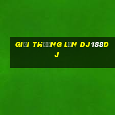 Giải thưởng lớn dj188dj