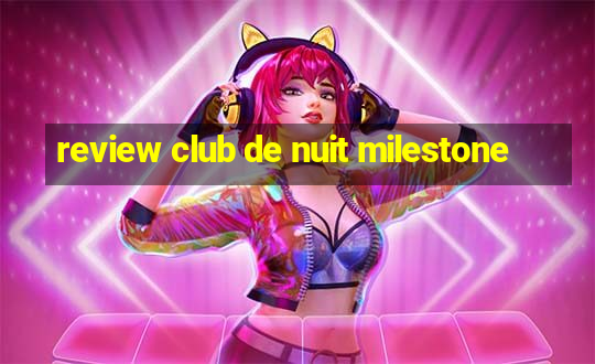 review club de nuit milestone