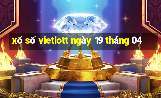 xổ số vietlott ngày 19 tháng 04