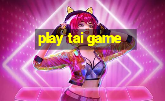 play tai game