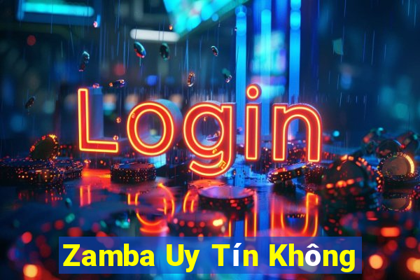 Zamba Uy Tín Không