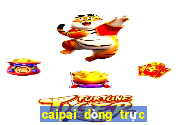 caipai dòng trực tuyến đầu tư