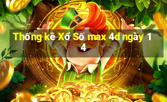 Thống kê Xổ Số max 4d ngày 14