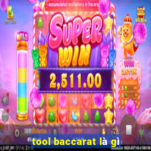 tool baccarat là gì