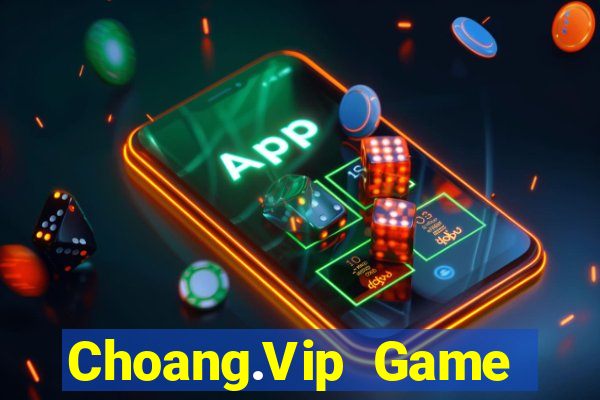 Choang.Vip Game Bài Slot Đổi Thưởng