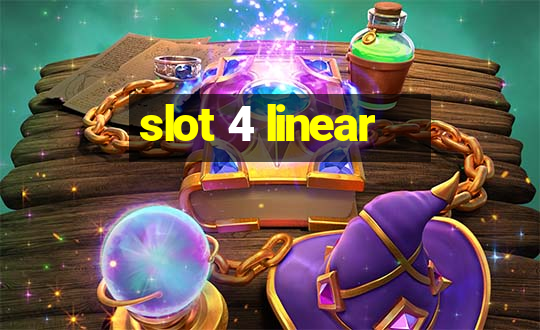 slot 4 linear