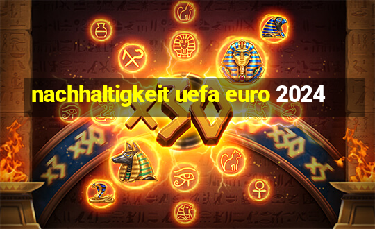 nachhaltigkeit uefa euro 2024