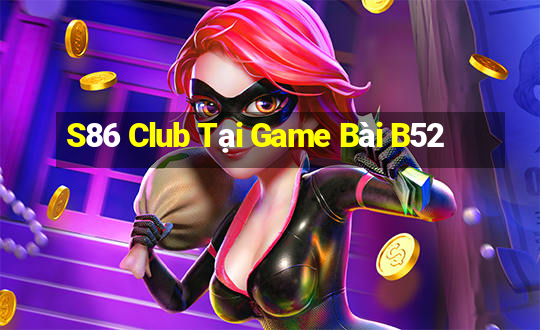 S86 Club Tại Game Bài B52