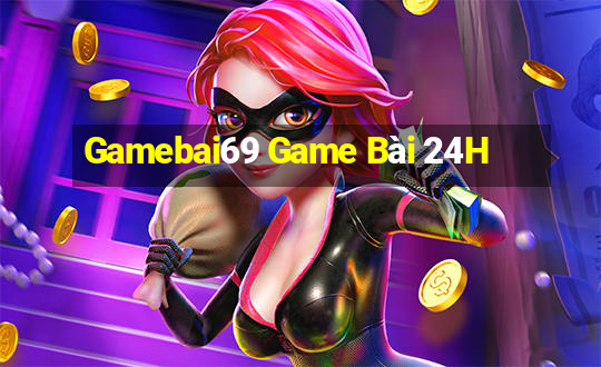 Gamebai69 Game Bài 24H