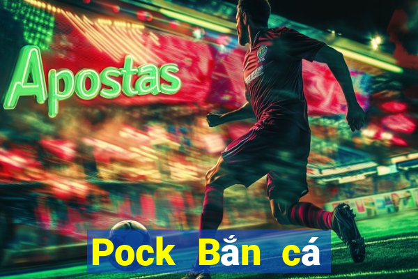 Pock Bắn cá 4.75 Phiên bản