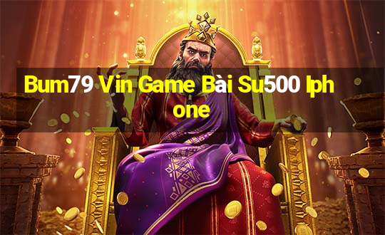 Bum79 Vin Game Bài Su500 Iphone