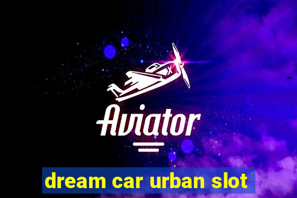 dream car urban slot