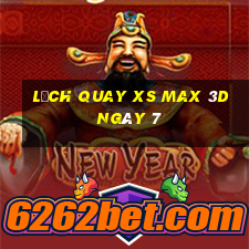 Lịch quay XS Max 3D ngày 7