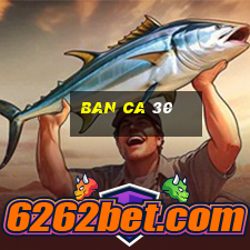 ban ca 30