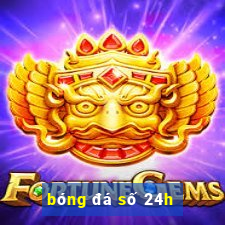 bóng đá số 24h