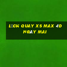 Lịch quay XS Max 4D ngày mai