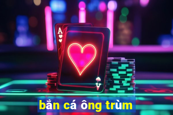 bắn cá ông trùm