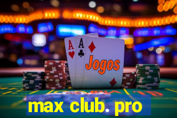 max club. pro