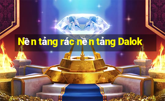 Nền tảng rác nền tảng Dalok